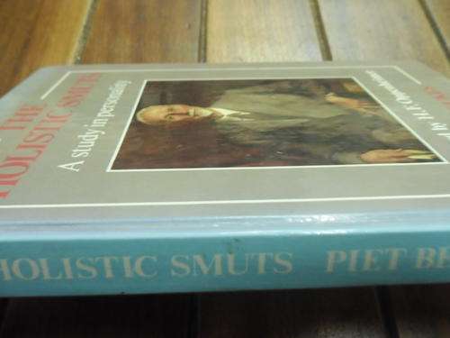 PIET BEUKES - THE HOLISTIC SMUTS - FOREWORD BY HF OPPENHEIMER -  1989 FIRST ED HARDBACK