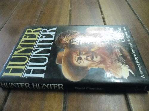 DAVID CHAPMAN - HUNTER HUNTER -  AFRICAN BUSH STORY 1988 1ST TIMMINS  HARDB & DUSTC