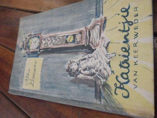 ALBA BOUWER - KATRIENTJEI VAN KEERWEDER -  illus KATRINE HARRIES 1961 TAFEBERG HARDEBAND ED