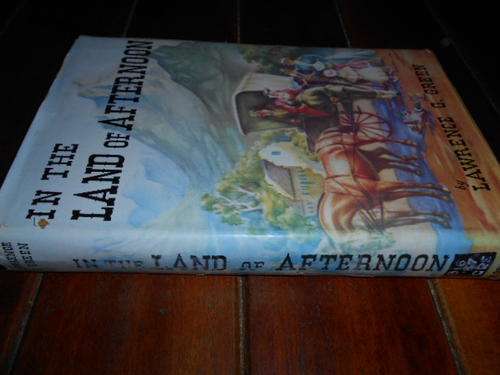LAWRENCE G. GREEN - IN THE LAND OF AFTERNOON - ILLUS DORELLE 1954  HOWARD TIMMINS HARDB & DUSTC. ED.