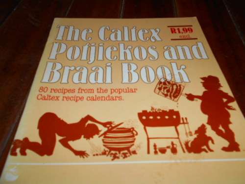 The Caltex Potjiekos & Braai Book- 80 recipes from the popular Caltex recipe calendars Paperback