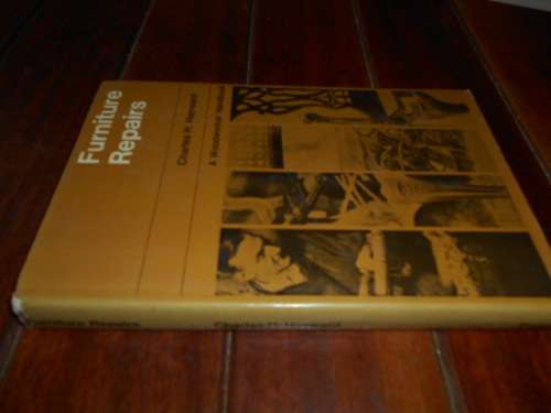 CHARLES HAYWARD - FURNITURE REPAIRS - A WOODWORKER HANDBOOK - LLUS EVANS HARDB 1967 1ST ED.