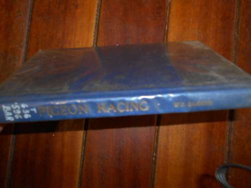BARKER W E -  Pigeon Racing: A practical guide to the sport -  RACING PIGEON PUB 1958, hardback