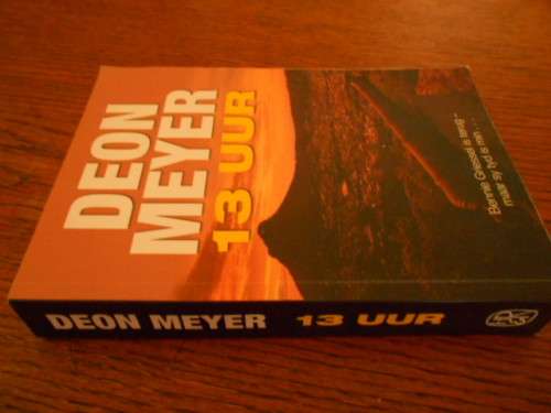 DEON MEYER - 13 UUR - (BENNIE GRIESSEL IS TERUG)  2009  Human & Rossouw