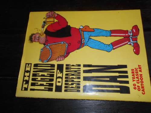 THE LEGEND OF DESPERATE DAN - 60 YEARS OF CLASSIC CARTOON ART -  FROM THE DANDY