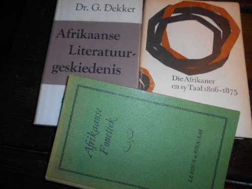 3 boeke DR G DEKKER - AFR LITERATUURGESKIEDENIS, AFR FONETIEK LE ROUX,  AFR IKANER EN TAAL SCHOLTZ