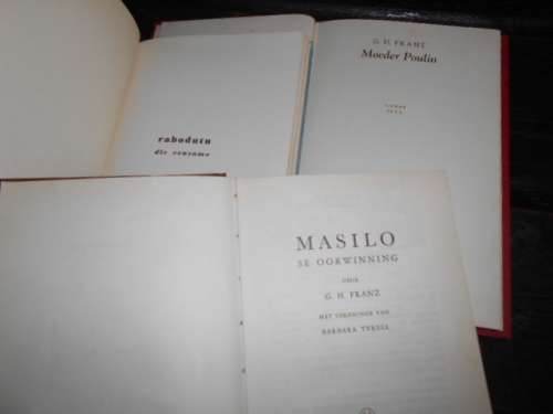 GH FRANZ  DRIE BOEKE  -  MOEDER POULIN,  RABODUTU DIE EENSAME,  MASILA  SE OORWINNING