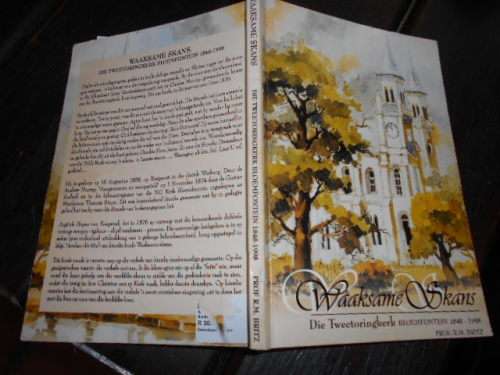 PROF RM BRITZ - WAAKSAME SKANS - TWEETORINGKERK BLOEMF NG KERK 1848-1998  1 STE ED ILLUS