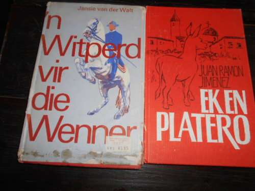 2 boeke - Witperd vir die Wenner - Jansie v.d. Walt  1970 and Ek en Platero 1981  Juan Ramon Jimenez