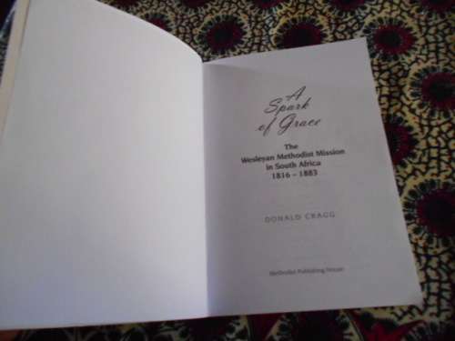 Donald Cragg - A spark of Grace - Wesleyan Methodist Mission South Africa 1816-1883 - softback 2011