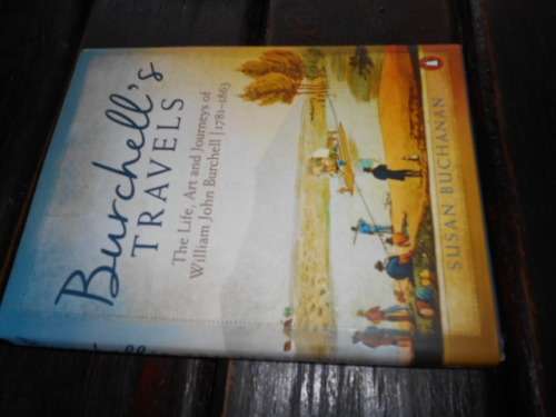 SUSAN BUCHANAN - BURCHELL`S TRAVELS - 1781-1863 - 2015 1ST ED