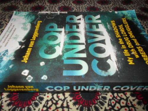 JOHANN VAN LOGGERENBERG - COP UNDER COVER - DRUG LORDS, ROBBERS, SMUGGLERS