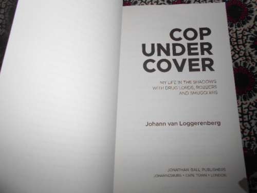JOHANN VAN LOGGERENBERG - COP UNDER COVER - DRUG LORDS, ROBBERS, SMUGGLERS