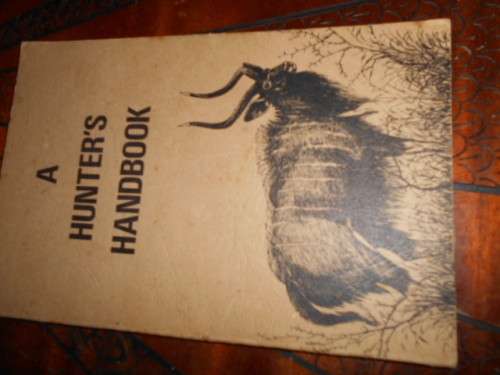 PHILIP HUEBSCH - A HUNTER`S HANDBOOK -  1981 NATAL HUNTERS