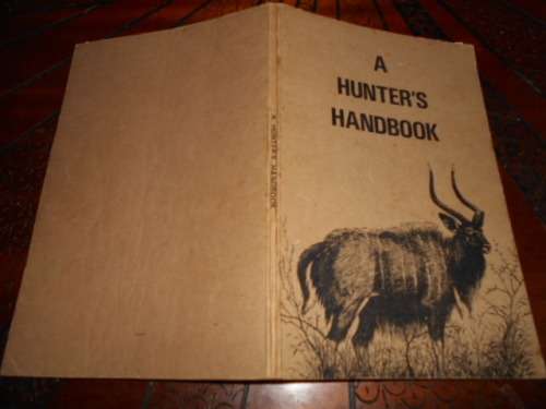 PHILIP HUEBSCH - A HUNTER`S HANDBOOK -  1981 NATAL HUNTERS