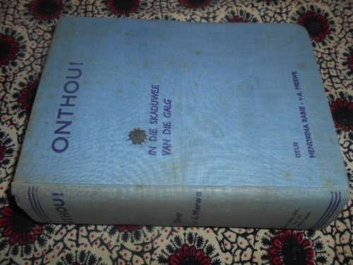 ONTHOU !   In Die Skaduwee van Galg by v,d,Merwe, Hendrina Rabie: (Anglo boere-oorlog) 1940 geillus
