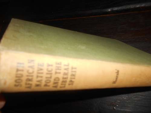S, African native policy, liberal spirit. Prof R. F Alfred Hoernle 1945 Natal Witness Witwatersrand