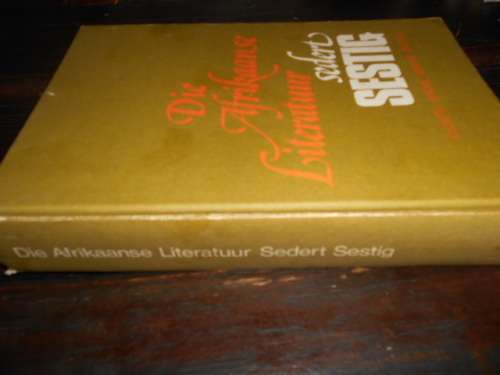 Die Afrikaanse Literatuur Sedert Sestig - Cloete, T.T. & Grove, A.P & Smuts, J.P & Botha, Elizabeth