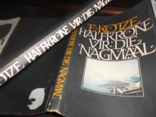 E KOTZE - HALFKRONE VIR DIE NAGMAAL kort stories -  TAFELBERG 1982 1ste ed.