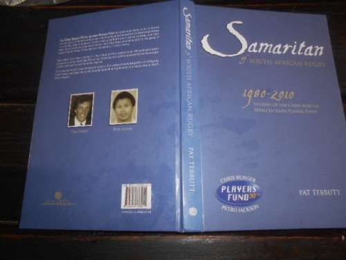 PAT TEBBUT- (SIGNED) Samaritan SA Rugby: History Chris Burger/Petro Jackson Players Fund (1980-2010)