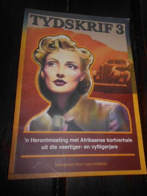 TYDSKRIF 3 -  `n Herontmoeting met Afr. kortverhale uit 40- en 50-jare - Lapa Redaksie