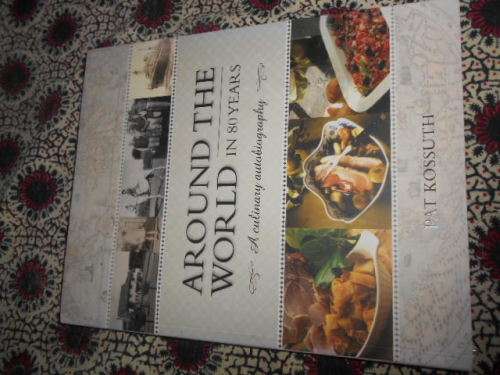 PAT KOSSUTH - AROUND THE WORLD IN 80 YEARS -  (cookbook) culinary autobiography autographed