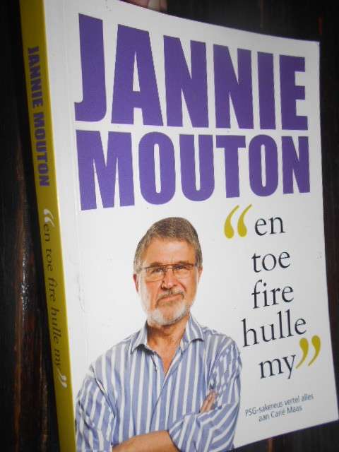 JANNIE MOUTON -  ENTOE FIRE HULLE MY -  2011 (autog) Sakereus vertel aan C Maas