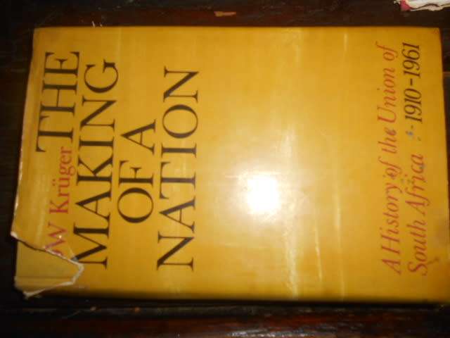 The Making of a Nation: A History of the Union of South Africa, 1910-1961 Kruger, D.W.