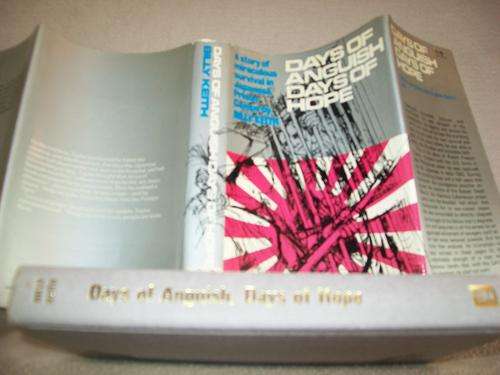 BILLY KEITH - DAYS OF ANGUISH DAYS OF HOPE - MIRACULOUS SURVIVAL IN JAPANESE PRISON CAMPS