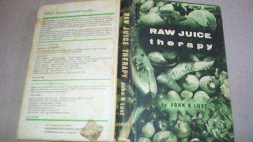 JOHN B LUST - RAW JUICE THERAPY - clean your system of toxins and poisons