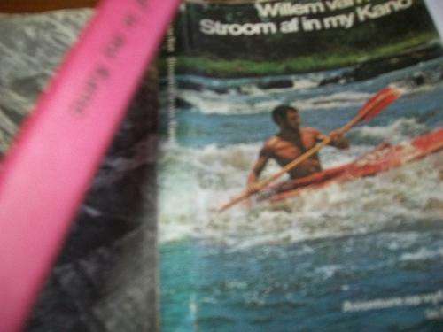 WILLEM VAN RIET -  STROOM AF IN MY KANO - AVONTURE PONGOLA KROKODILLE, SABI SEEKOEIE