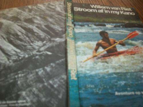 WILLEM VAN RIET -  STROOM AF IN MY KANO - 1975 ED. AVONTURE OP 5 GROOT RIVIERE IN SUIDER-AFRIKA