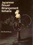 JOHN MARCH=PENNEY - JAPANESE FLOWER ARRANGEMENT IKEBANA 1973  ED colour and black and white illus.