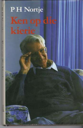 KEN OP DIE KIERIE  (P H NORTJE )