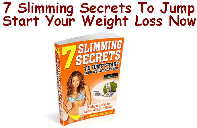 7 Slimming Secrets To Jump Start Your Weight Loss Now