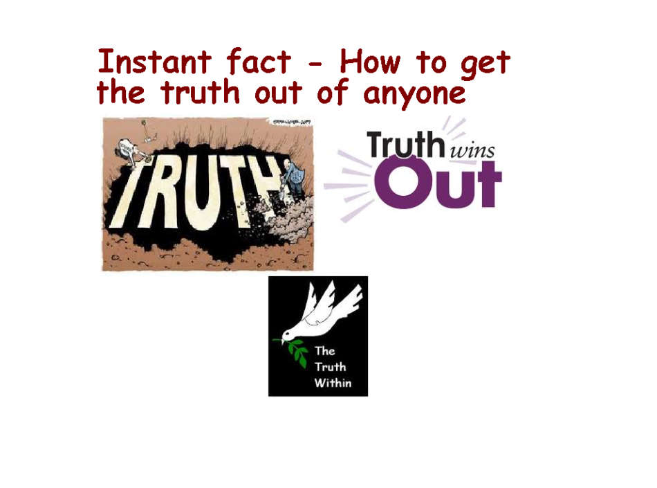 Instant fact - How to get the truth out of anyone