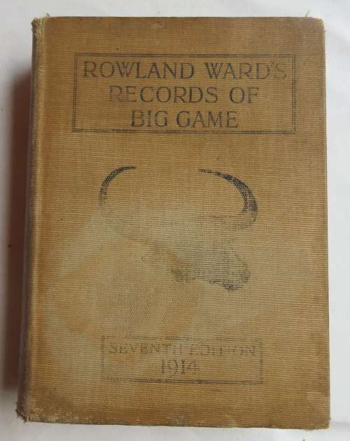 ROWLAND WARD'S-RECORDS OF BIG GAME-SEVENTH EDITION 1914-532 PAGES HARD COVER-SOME BROWNING OF PAGE-B