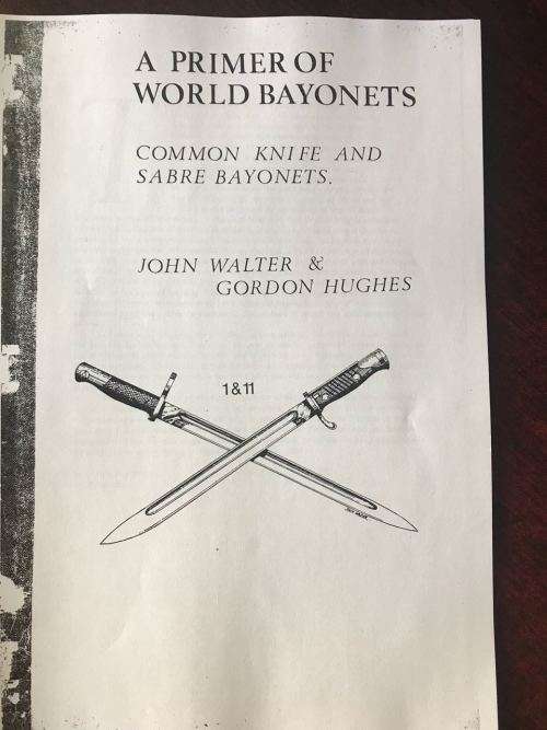 A PRIMER OF WORLD BAYONETS BY JOHN WALTER & GORDON HUGHES-SPIRAL BOUND PHOTO COPY -51 PAGES