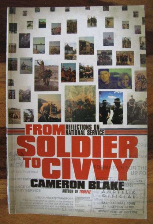 FROM SOLDIER TO CIVVY - REFLECTIONS ON NATIONAL SERVICE BY CAMERON BLAKE -1ST EDITION PUBLISHED 2010