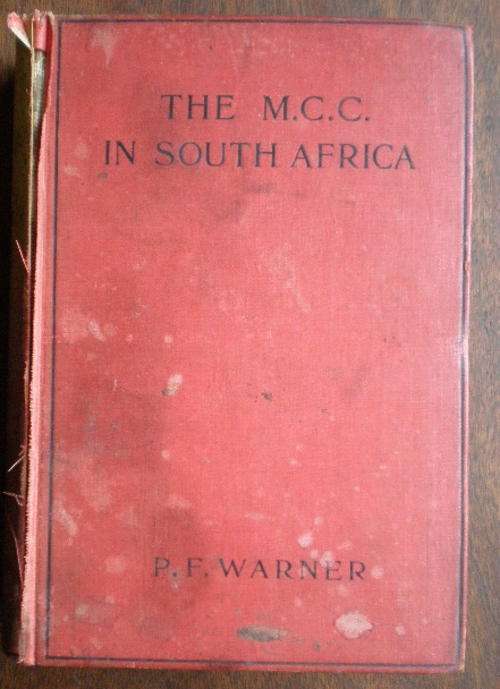 THE M.C.C IN SOUTH AFRICA BY P.F. WARNER-1ST EDITION PUBLISHED 1906-233 PAGES-HARDCOVER-CONDITION-MI