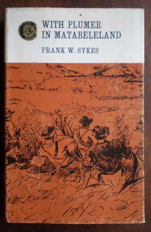 RHODESIANA-WITH PLUMER IN MATABELELAND BY FRANK W.SYKES-RHODESIANA REPRINT LIBRARY VOLUME 21 PUBLISH