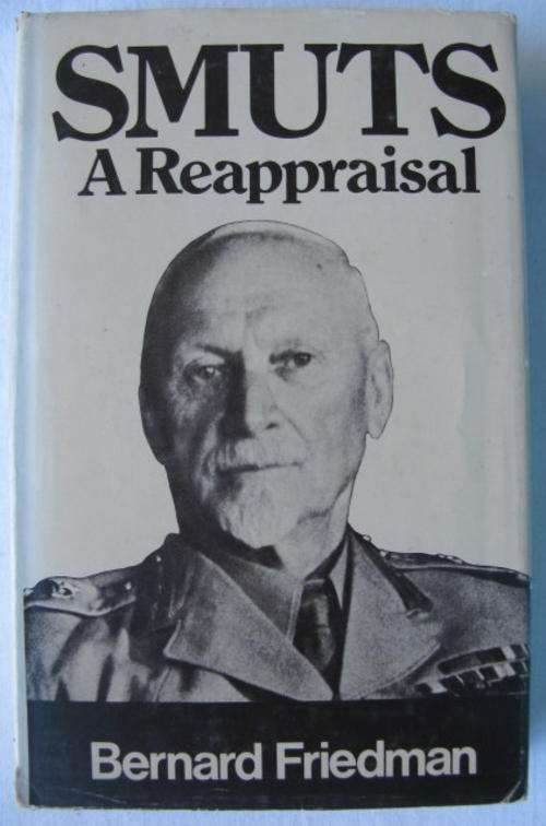 SMUTS A REAPPRAISAL BY BERNARD FRIEDMAN-1ST EDITION PUBLISHED 1975-222 PAGES-HARDCOVER WITH DUST COV