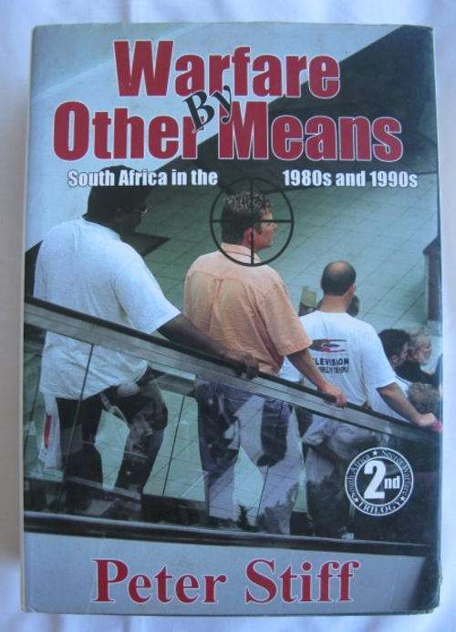 WARFARE BY OTHER MEANS - SOUTH AFRICA IN THE 1980'S AND 1990'S BY PETER STIFF - 1ST PUBLISHED BY GAL