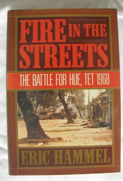 VIETNAM - FIRE IN THE STREETS - THE BATTLE FOR HUE, TET 1968 BY ERIC HAMMEL - FIRST EDITION PUBLISHE