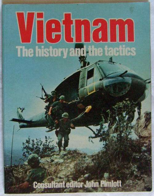 NO.1139 - VIETNAM - THE HISTORY AND THE TACTICS BY JOHN PIMLOTT.
