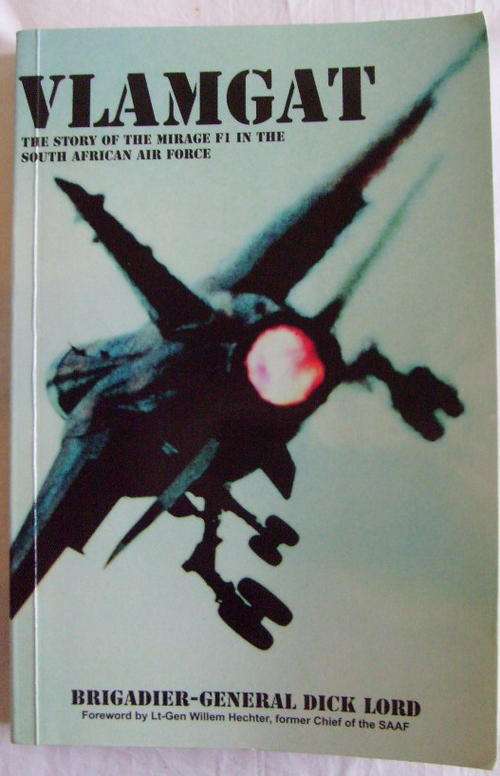 (2558) VLAMGAT - THE STORY OF THE F1 MIRAGE IN THE S.A.A.F BY DICK LORD.