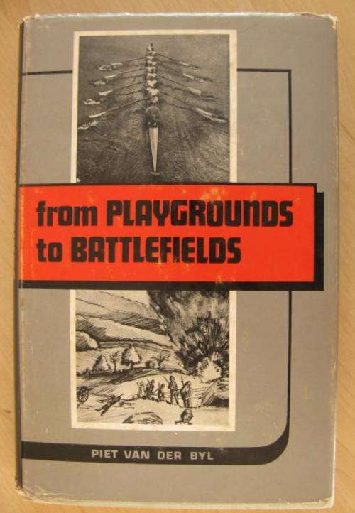 FROM PLAYGROUNDS TO BATTLEFIELDS BY PIET VAN DER BYL - HIS 2 PART AUTOBIOGRAPHY