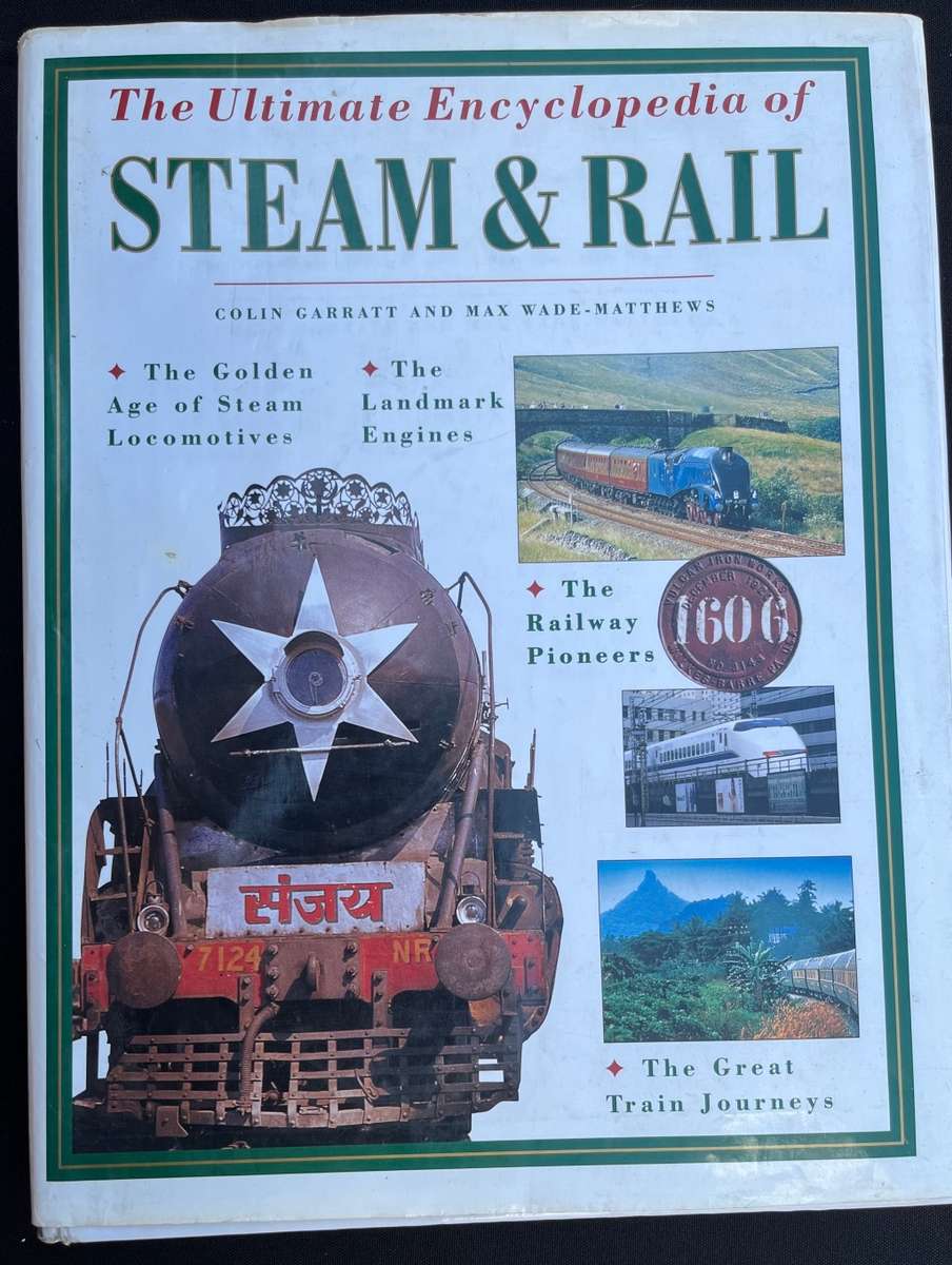 STEAM AND RAIL, The Ultimate Encyclopedia, 512 pages.