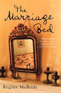 Regina McBride***THE MARRIAGE BED***(Large Paperback) '...a lyrical and sensuous novel...'