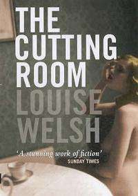 Louise Welsh***THE CUTTING ROOM***(Paperback) '...journey of discovery, decadence and deviousness.'